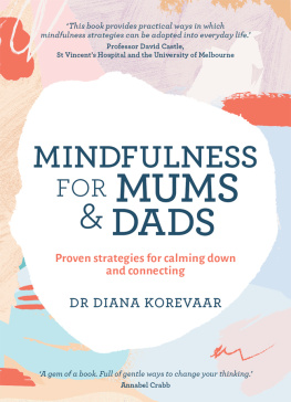 Dr Diana Korevaar - Mindfulness for Mums and Dads: Proven strategies for calming down and connecting
