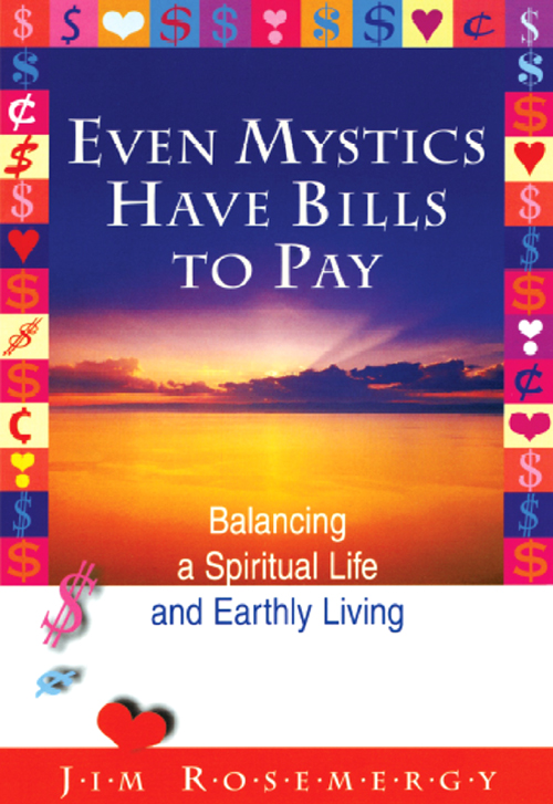 E VEN M YSTICS H AVE B ILLS TO P AY Balancing a Spiritual Life and Earthly - photo 1