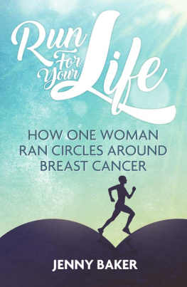 Jenny Baker - Run For Your Life: How One Woman Ran Circles Around Breast Cancer