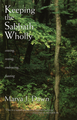 Marva J. Dawn - Keeping the Sabbath Wholly: Ceasing, Resting, Embracing, Feasting