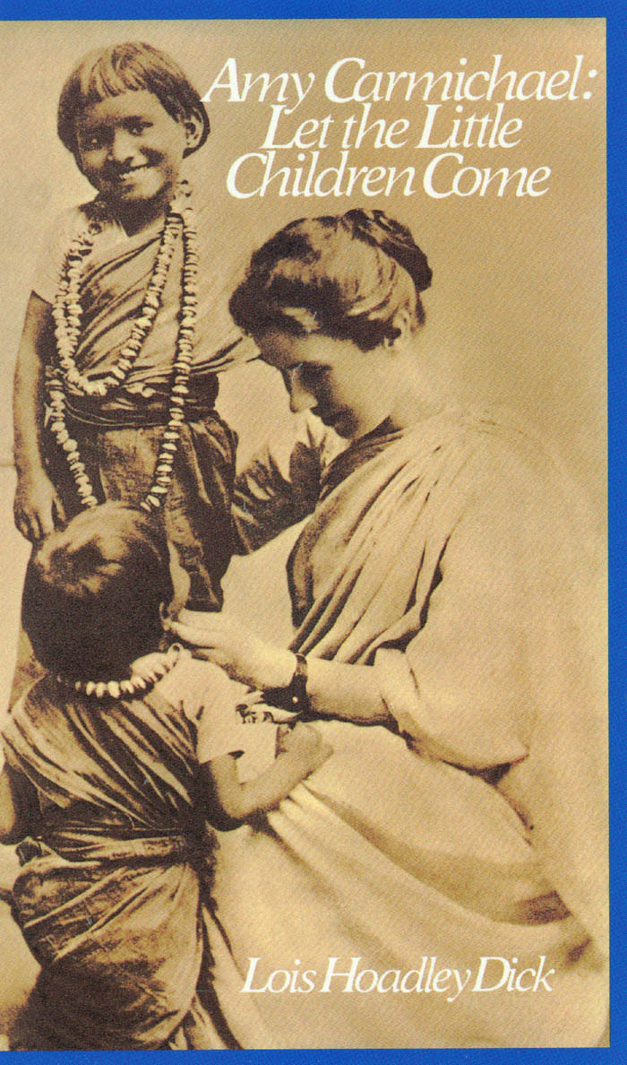 Amy Carmichael Let the Little Children Come by Lois Hoadley Dick M OODY P - photo 1