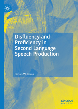 Simon Williams - Disfluency and Proficiency in Second Language Speech Production