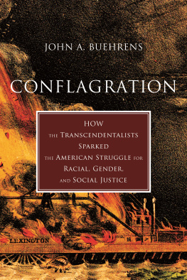 John A. Buehrens - Conflagration: How the Transcendentalists Sparked the American Struggle for Racial, Gender, and Social Justice