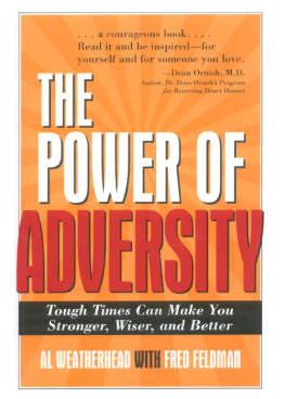 Al Weatherhead The Power of Adversity: Tough Times Can Make You Stronger, Wiser, and Better