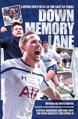 Harry Harris - Down Memory Lane: A Spurs Fans View of the Last 55 Years