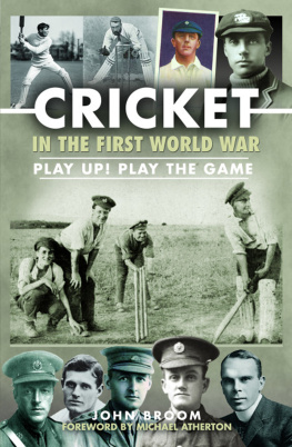 John Broom - Cricket in the First World War: Play up! Play the Game