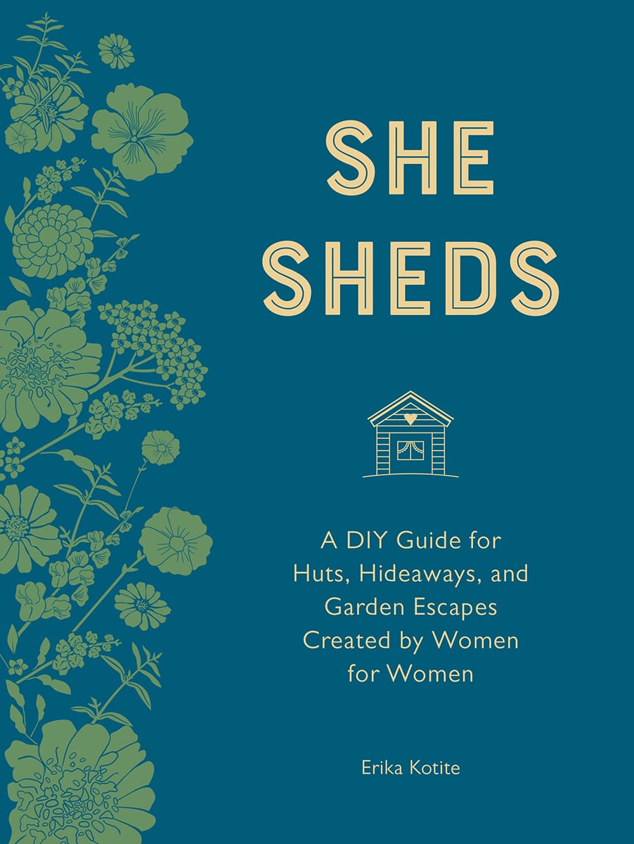 SHE SHEDS A DIY Guide for Huts Hideaways and Garden Escapes Created by Women - photo 1