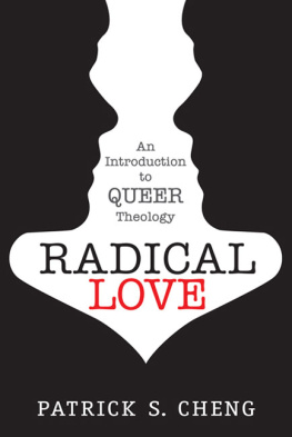 Patrick S. Cheng Radical Love: An Introduction to Queer Theology