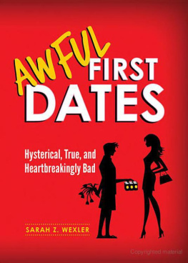 Sarah Wexler - Awful First Dates: Hysterical, True, and Heartbreakingly Bad