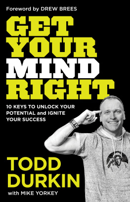 Todd Durkin Get Your Mind Right: 10 Keys to Unlock Your Potential and Ignite Your Success