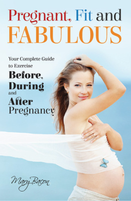 Bacon Mary Pregnant, Fit and Fabulous: Your complete guide to exercise before, during and after pregnancy