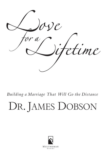 LOVE FOR A LIFETIME 1987 1993 1996 1998 by James C Dobson Published by - photo 2