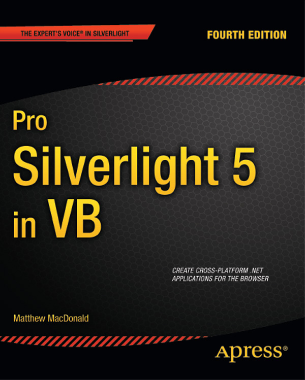 Pro Silverlight 5 in VB Copyright 2012 by Matthew Macdonald All rights - photo 1