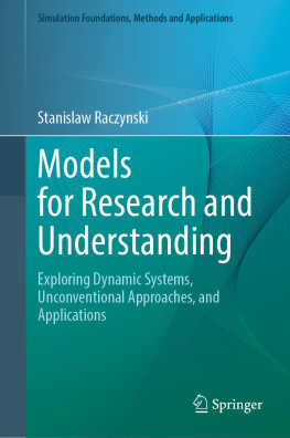 Stanislaw Raczynski Models for Research and Understanding: Exploring Dynamic Systems, Unconventional Approaches, and Applications