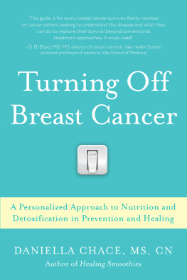 Daniella Chace Turning Off Breast Cancer: A Personalized Approach to Nutrition and Detoxification in Prevention and Healing