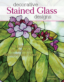 Louise Mehaffey - Decorative Stained Glass Designs: 38 Patterns for Beautiful Windows and Doors