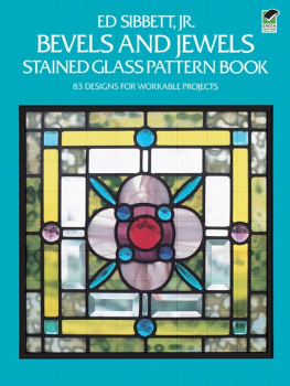 Ed Sibbett - Bevels and Jewels Stained Glass Pattern Book: 83 Designs for Workable Projects