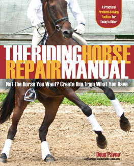 Doug Payne - The Riding Horse Repair Manual: Not the Horse You Want? Create Him from What You Have