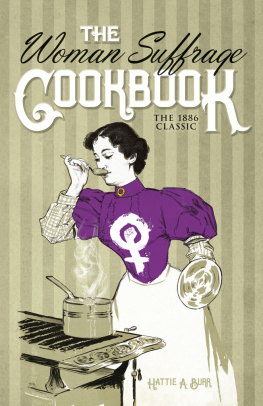 Hattie A. Burr - The Woman Suffrage Cookbook: The 1886 Classic