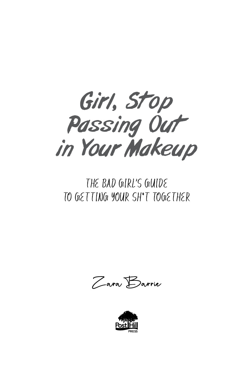 A POST HILL PRESS BOOK Girl Stop Passing Out in Your Makeup The Bad Girls - photo 3