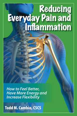 Todd M. Cambio - Reducing Everyday Pain and Inflammation: How to Feel Better, Have More Energy and Increase Flexibility