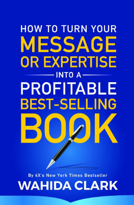 Wahida Clark How To Turn Your Message or Expertise Into A Profitable Best-Selling Book