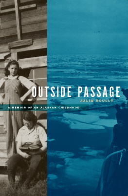 Julia Scully - Outside Passage: A Memoir of an Alaskan Childhood