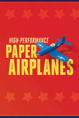 Andrew Dewar - High-Performance Paper Airplanes: 10 Easy-to-Assemble Models: This Paper Airplanes Book is Fun for Kids and Parents!