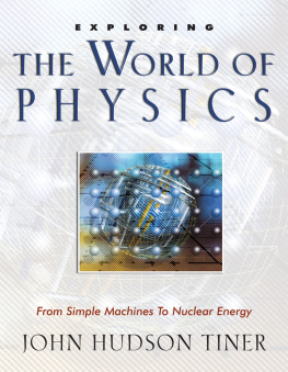 John Hudson Tiner - Exploring the World of Physics: From Simple Machines to Nuclear Energy