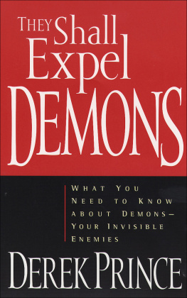 Derek Prince They Shall Expel Demons: What You Need to Know about Demons—Your Invisible Enemies