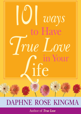 Daphne Rose Kingma 101 Ways to Have True Love in Your Life