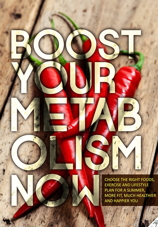 Boost Your Metabolism Now Choose The Right Foods Exercise And Lifestyle Plan - photo 1