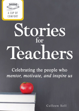 Colleen Sell A Cup of Comfort Stories for Teachers: Celebrating the people who mentor, motivate, and inspire us
