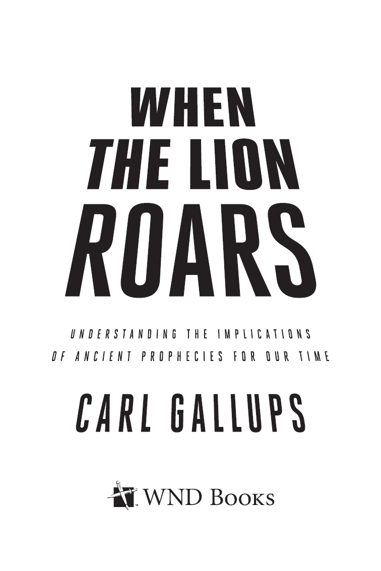 WHEN THE LION ROARS Copyright 2016 by Carl Gallups All rights reserved No - photo 1