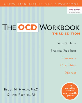 Bruce Hyman The OCD Workbook: Your Guide to Breaking Free from Obsessive-Compulsive Disorder