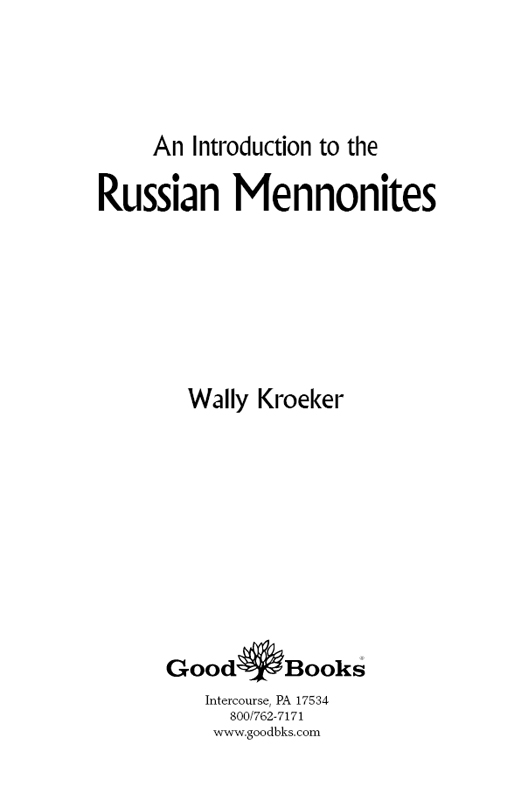 Design by Dawn J Ranck AN INTRODUCTION TO THE RUSSIAN MENNONITES Copyright - photo 2