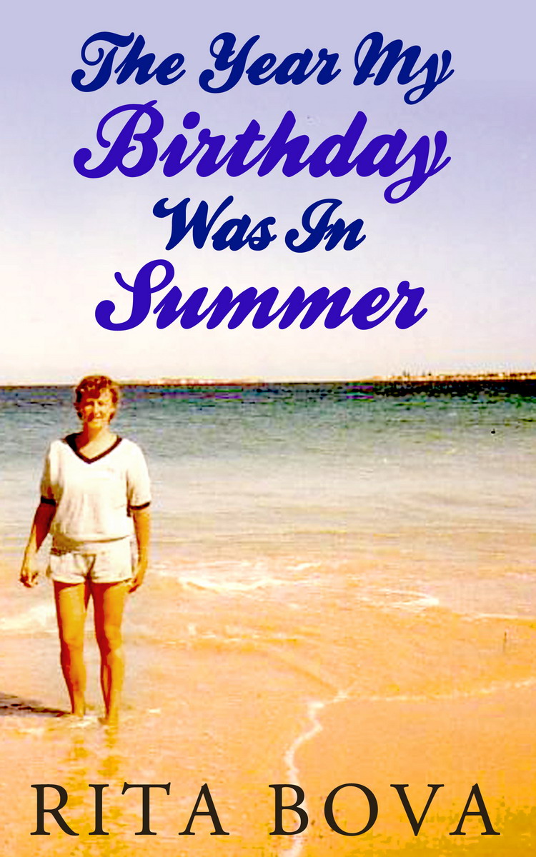 THE YEAR MY BIRTHDAY WAS IN SUMMER Rita Bova Published by Gatekeeper - photo 2