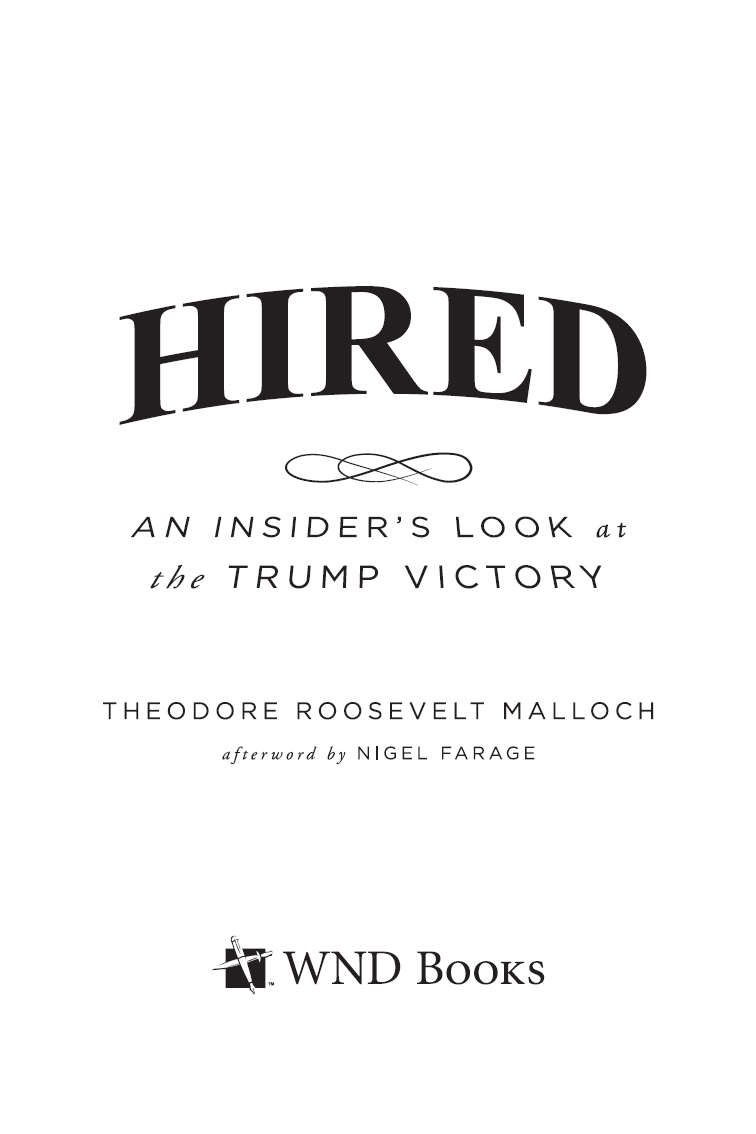 HIRED Copyright 2017 by Theodore Roosevelt Malloch All rights reserved No - photo 1