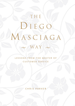 Chris Parker - The Diego Masciaga Way: Lessons from the Master of Customer Service