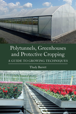 Thady Barrett - Polytunnels, Greenhouses and Protective Cropping: A Guide to Growing Techniques