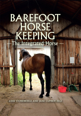 Anni Stonebridge - Barefoot Horse Keeping: The Integrated Horse