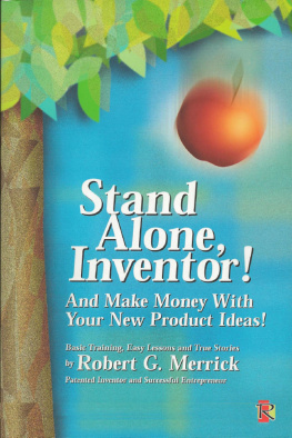 Robert G. Merrick - Stand Alone, Inventor!: And Make Money with Your New Product Ideas!