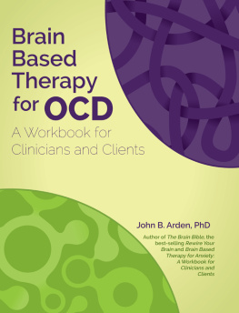 John Arden Brain Based Therapy For OCD: A Workbook for Clinicians and Clients