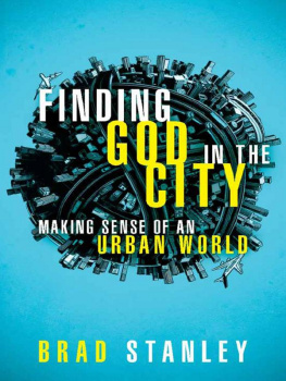Brad Stanley - Finding God in the City: Making Sense of an Urban World