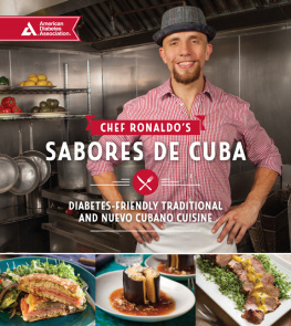 Ronaldo Linares Chef Ronaldos Sabores de Cuba: Diabetes-Friendly Traditional and Nueva Cubano Cuisine