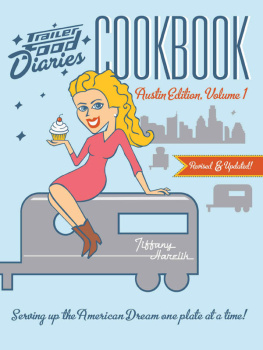 Tiffany Harelik - Trailer Food Diaries Cookbook: Austin Edition, Volume 1