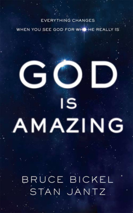 Bruce Bickel - God Is Amazing: Everything Changes When You See God for Who He Really Is