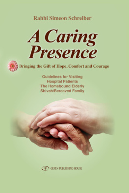 Simeon Schreiber - A Caring Presence: Bringing the Gift of Hope, Comfort, and Courage