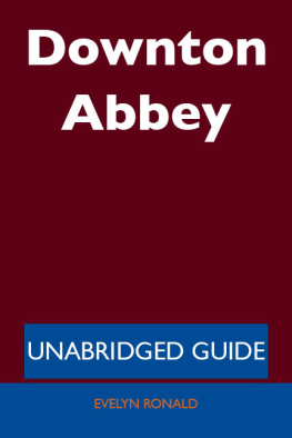 Evelyn Ronald Downton Abbey: Unabridged Guide