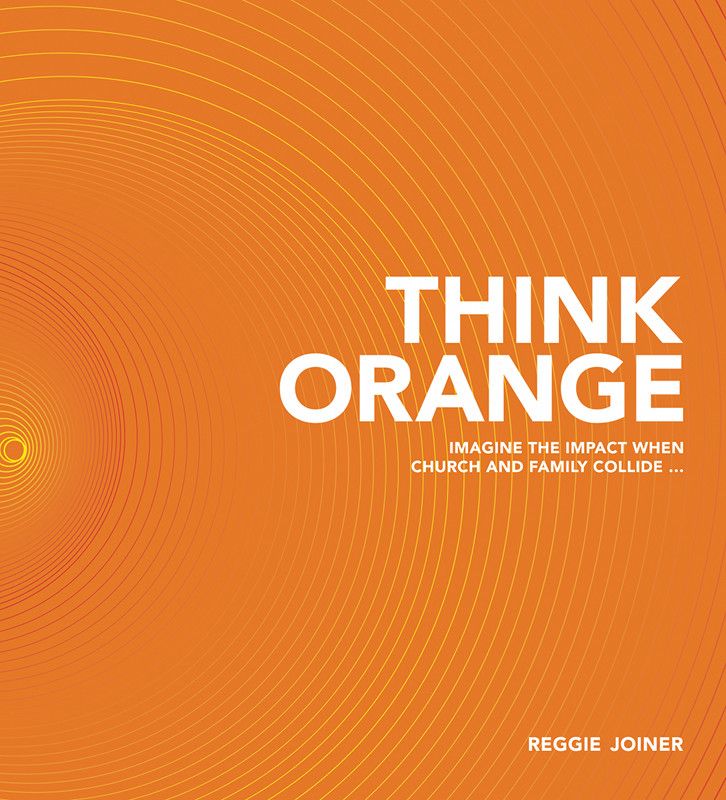 WHAT PEOPLE ARE SAYING ABOUT THINK ORANGE Reggie Joiners ideas in Think - photo 1